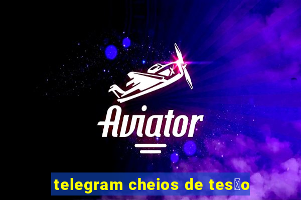 telegram cheios de tes茫o